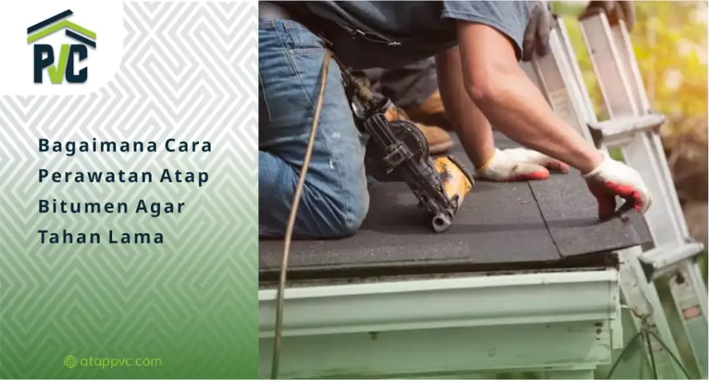 01 Bagaimana Cara Perawatan Atap Bitumen Agar Tahan Lama