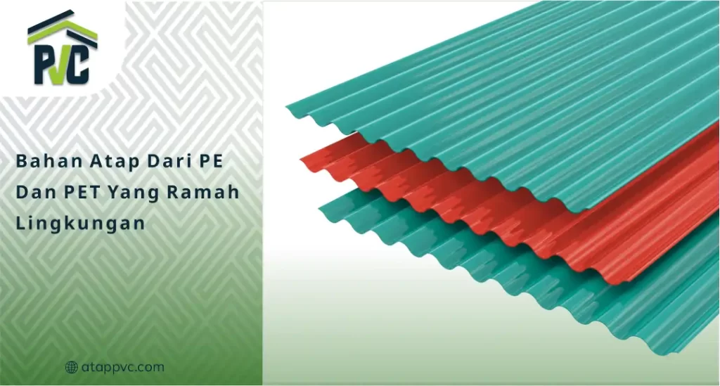 01 Bahan Atap dari PE dan PET yang Ramah Lingkungan