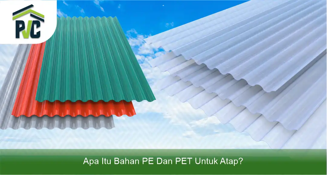 02 Apa Itu Bahan PE Dan PET Untuk Atap