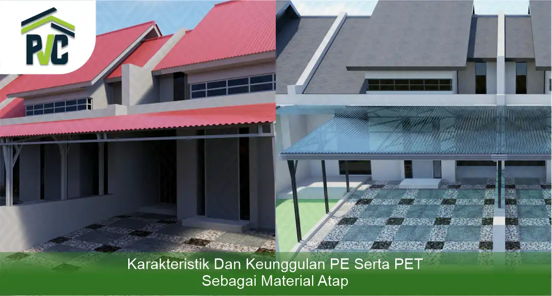 03 Karakteristik dan Keunggulan PE serta PET sebagai Material Atap