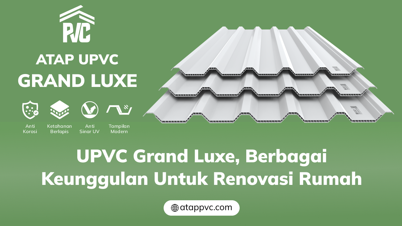 04 UPVC Grand Luxe, Berbagai Keunggulan untuk Renovasi Rumah