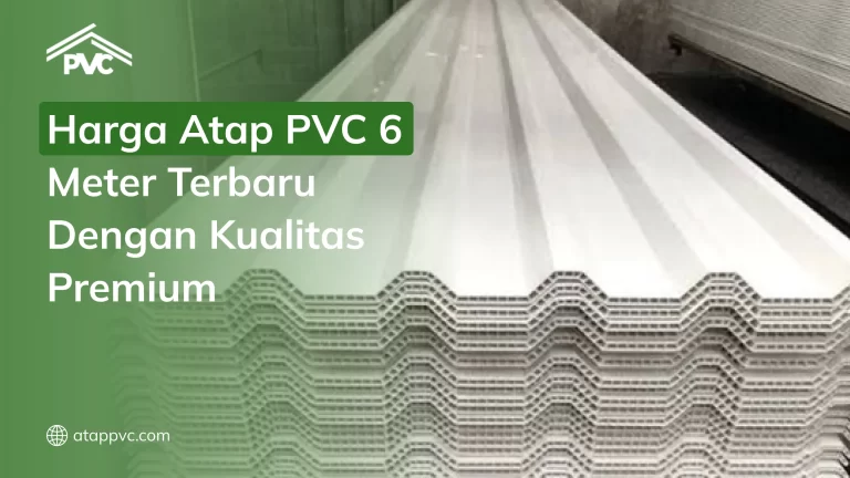 Harga Atap PVC 6 Meter Terbaru Dengan Kualitas Premium