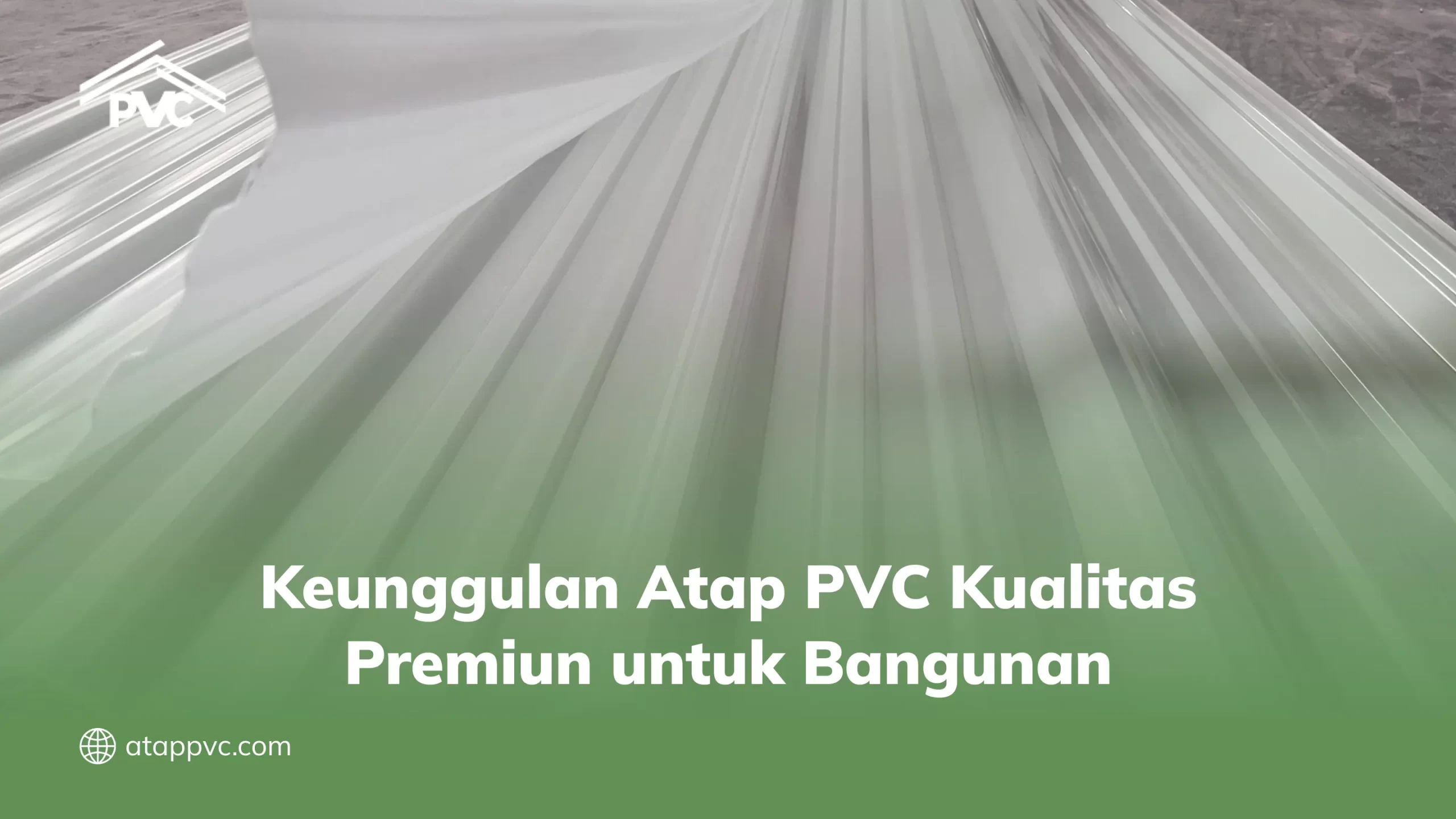 Keunggulan Atap PVC Kualitas Premiun untuk Bangunan